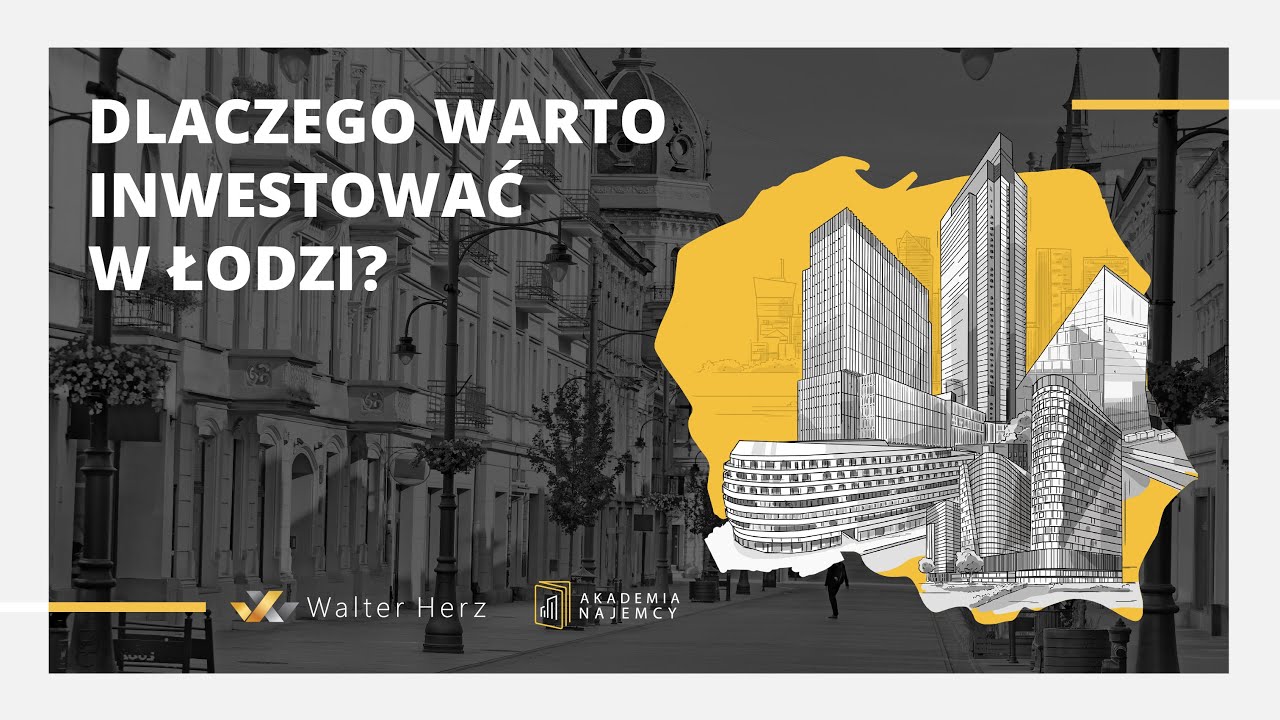 Akademia Najemcy – Dlaczego warto inwestować w Łodzi?